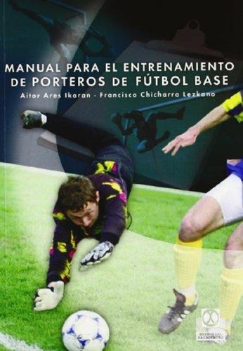 Manual Para El Entrenamiento De Arqueros De Fútbol Base