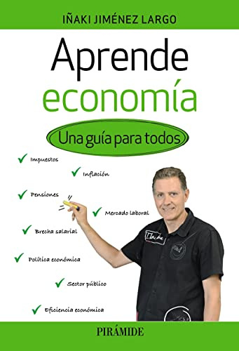 Aprende Economia: Una Guia Para Todos -empresa Y Gestion-