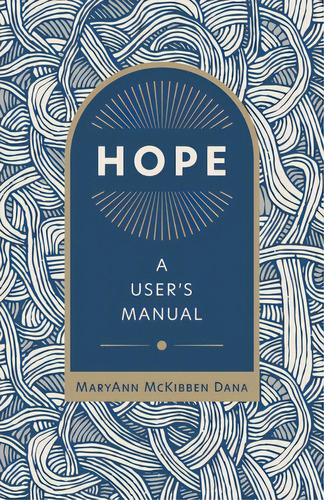 Hope: A User's Manual, De Dana, Maryann Mckibben. Editorial William B Eerdmans Pub Co, Tapa Blanda En Inglés