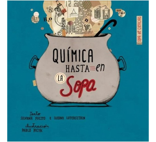 * Quimica Hasta En La Sopa * Ileana Lotersztain