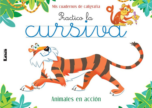 Practico La Cursiva Animales En Acción Colección: Mis Cuadernos De Caligrafía, de Florencia Stamponi. Editorial LEA, edición 1 en español