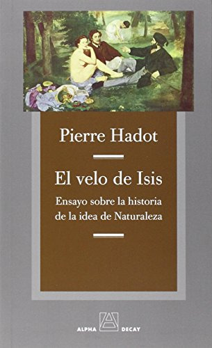 El Velo De Isis: Ensayo Sobre La Historia De La Idea De Natu