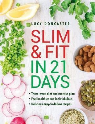 Slim  And  Fit In 21 Days : Three-week Diet And E (hardback)
