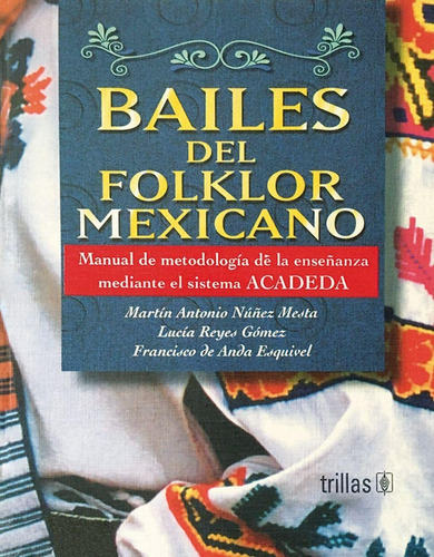 Bailes Del Folklor Mexicano: Manual De Metodología, Trillas