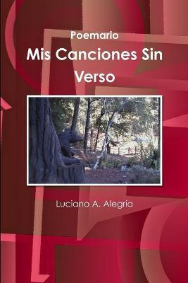 Libro Mis Canciones Sin Verso - Luciano Alegria