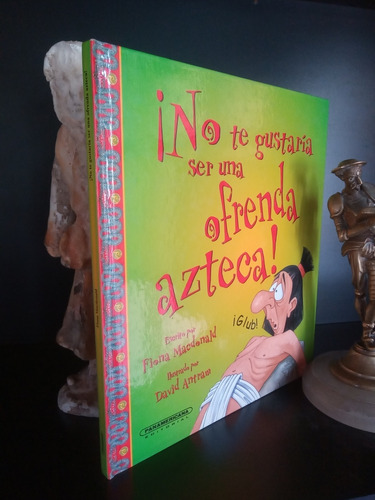 No Te Gustaría Ser Una Ofrenda Azteca - Libro Infantil