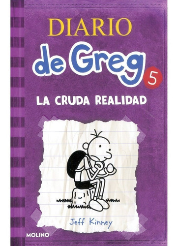 Diario De Greg 5. La Cruda Realidad: No, De Kinney, Jeff. Serie No, Vol. No. Editorial Molino, Tapa Blanda, Edición No En Español, 2021