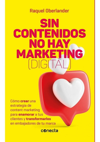 Sin Contenidos No Hay Marketing (digital) - Raquel Oberlande