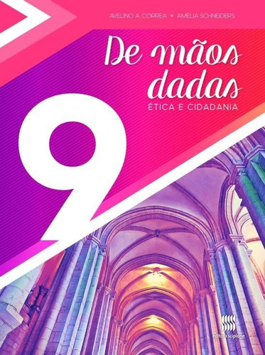 De mãos dadas - 9º Ano: Ética e cidadania, de Correa, Avelino. Série De mãos dadas Editora Somos Sistema de Ensino, capa mole em português, 2007