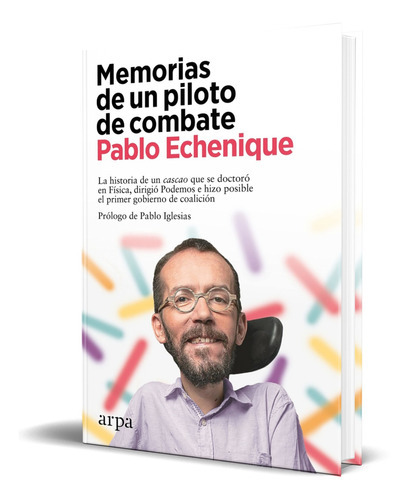 Memorias De Un Piloto De Combate, De Pablo Echenique. Editorial Arpa Editores, Tapa Blanda En Español, 2023