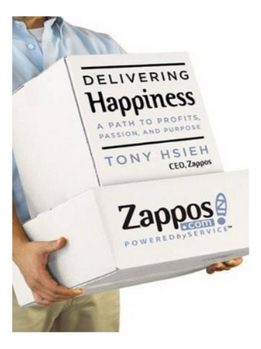 Delivering Happiness - Tony Hsieh. Eb02