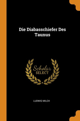 Libro Die Diabasschiefer Des Taunus - Milch, Ludwig