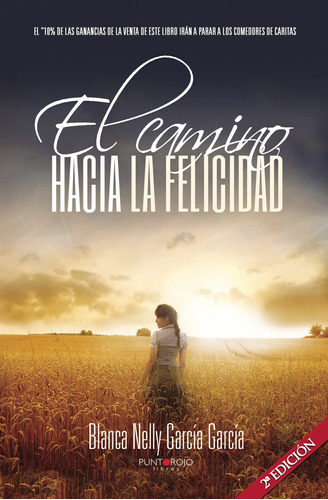 Camino Hacia La Felicidad. 2ª Edición, De García García , Blanca Nelly.., Vol. 1.0. Editorial Punto Rojo Libros S.l., Tapa Blanda, Edición 1.0 En Español, 2032