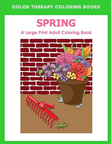 Spring Large Print Adult Coloring Book An Easy And Fun Adult