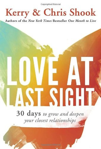Love At Last Sight Thirty Days To Grow And Deepen Your Close