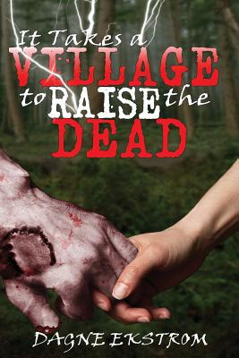 Libro It Takes A Village To Raise The Dead - Ekstrom, Dagne