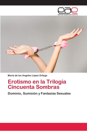 Libro:erotismo En La Trilogía Cincuenta Sombras: Dominio, Su