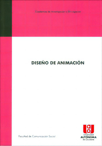 Diseño De Animación: Diseño De Animación, De Andrés Fabián Ágredo Ramos. Serie 22832-27, Vol. 1. Editorial U. Autónoma De Occidente, Tapa Blanda, Edición 2011 En Español, 2011