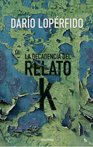 Decadencia Del Relato K, La - Dario Eduardo Loperfido