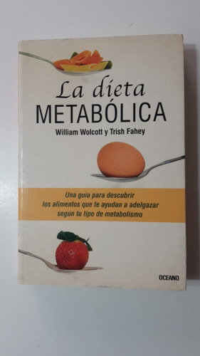 La Dieta Metabolica-william Wolcott/trish Fahey-ed.oceano(y)