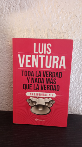 Toda La Verdad Y Nada Más Que La Verdad (lv) - Luis Ventura