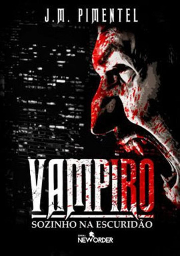 Vampiro - Sozinho Na Escuridão, De Pimentel, J. M.. New Order Editora, Capa Mole Em Português