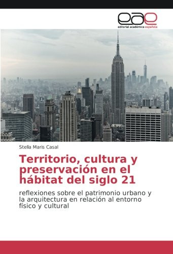 Territorio Cultura Y Preservacion En El Habitat Del Siglo 21