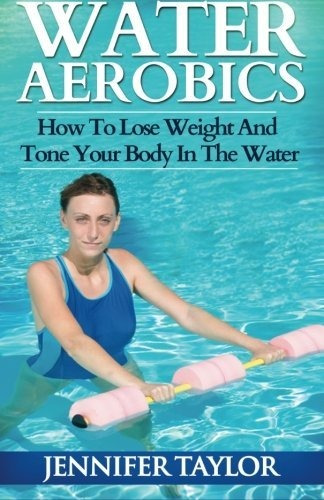 Book : Water Aerobics - How To Lose Weight And Tone Your...