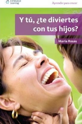 Y Tu, Te Diviertes Con Tus Hijos? - Maria Rosas