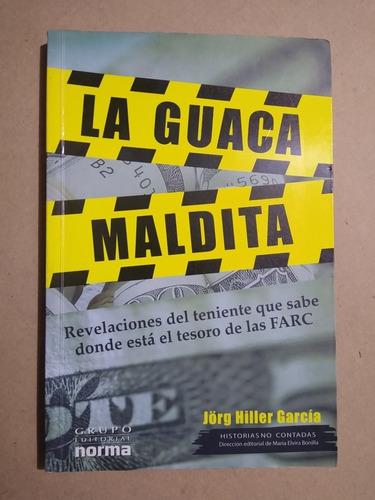 La Guaca Maldita El Tesoro De Las Farc / Jörg Hiller García