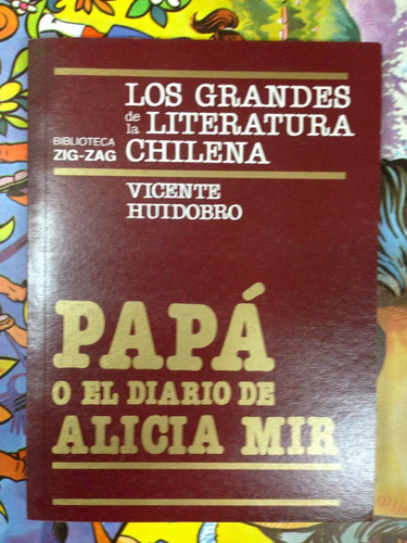 Papá O El Diario Alicia Mir V. Huidobro Volumen 30 Zig Zag