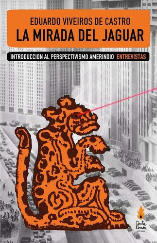 La Mirada Del Jaguar / E. Viveros De Castro / Ed Tinta Limón