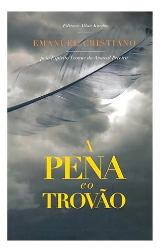 A Pena e o Trovão, de EMANUEL CRISTIANO. Editora Allan Kardec, capa mole em português