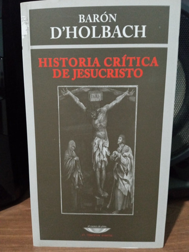 Historia Crítica De Jesucristo - Baron D'holbach ( Nuevo)