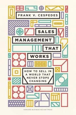 Sales Management That Works : How To Sell In A World That...