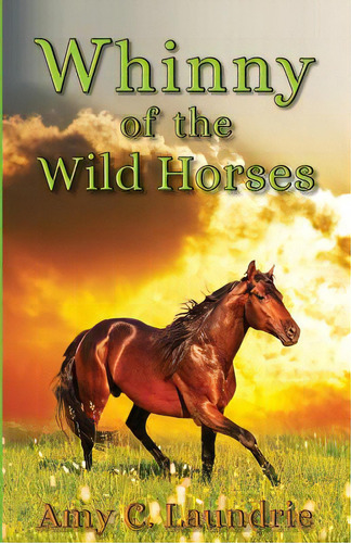 Whinny Of The Wild Horses, De Laundrie, Amy C.. Editorial Createspace, Tapa Blanda En Inglés
