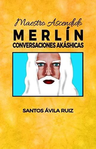 Libro: Maestro Ascendido Merlín: Conversaciones Akáshicas (s