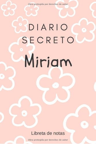 Diario Secreto De Miriam - Libreta De Notas: Regalo Para Niñ