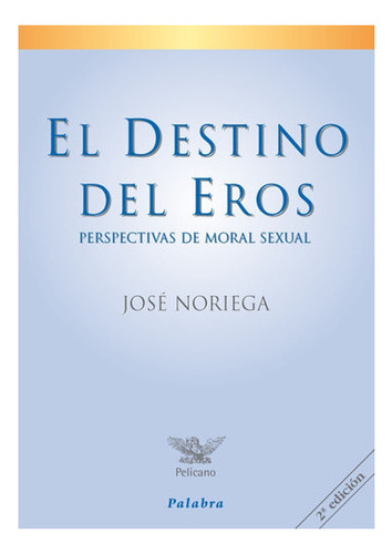 El Destino Del Eros, De Noriega, José. Editorial Ediciones P