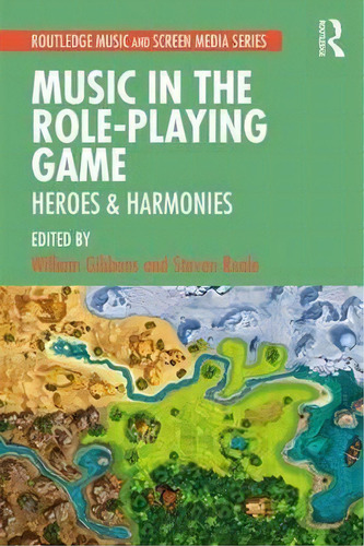 Music In The Role-playing Game : Heroes & Harmonies, De William Gibbons. Editorial Taylor & Francis Inc, Tapa Blanda En Inglés