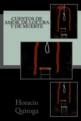 Libro Cuentos De Amor, De Locura Y De Muerte - Quiroga, H...