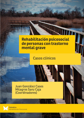 Rehabilitación Psicosocial De Personas Con Trastorno Mental Grave, De Juan González Cases Y Sanz Caja Milagros. Editorial Psimática, Tapa Blanda En Español, 2018