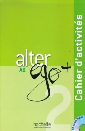 Alter Ego + (plus) 2 A2 Cahier + Audio Cd