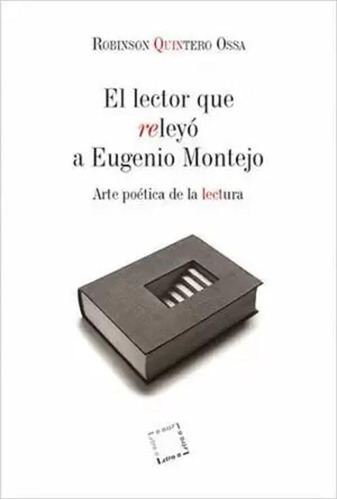 Libro El Lector Que Releyó A Eugenio Montejo. Arte Poética