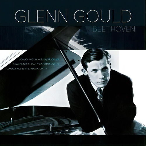 Beethoven Piano Sonatas - Gould Glenn (vinilo)
