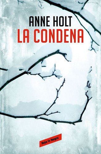 La Condena Hanne Wilhelmsen 10 - Holt, Anne