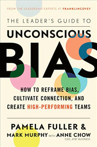 The Leader's Guide To Unconscious Bias: How To Reframe Bias,