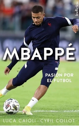 Libro Mbappé Pasión Por El Fútbol Biografía Deportiva