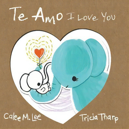 Te Amo / I Love You, De Calee M Lee. Editorial Xist Publishing, Tapa Blanda En Inglés
