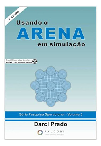 Usando O Arena Em Simulacao, De Darci Prado. Série Pesquisa Operacional, Volume 3. Editora Falconi, Capa Mole, 4ª Edição Em Português, 2010